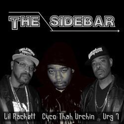 The Sidebar (feat. Urg 7 & Lil' Rachett)