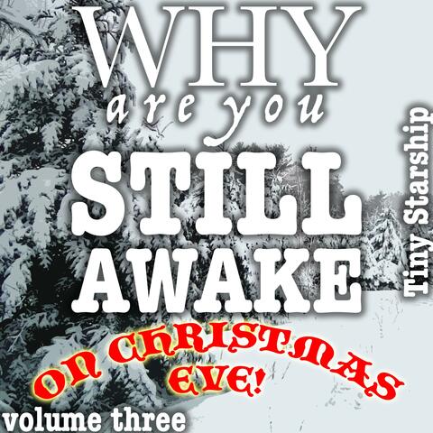 Why Are You Still Awake On Christmas Eve!