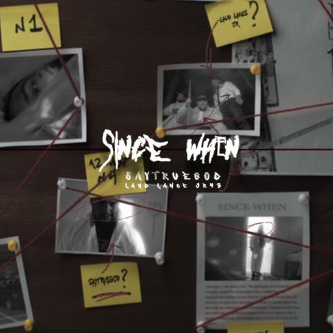 Since When (feat. Lawd Lance & JR)