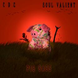 Pig Bass (feat. Soul Valient)