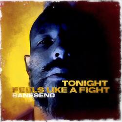 Tonight Feels Like A Fight