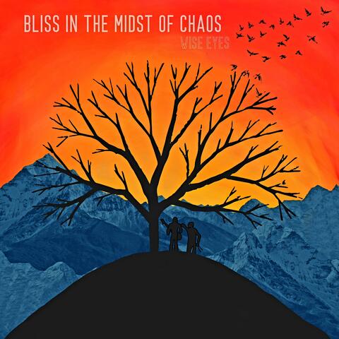 Bliss in the Midst of Chaos