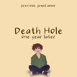 Death Hole (One Year Later)