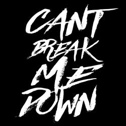 Can't Break Me Down