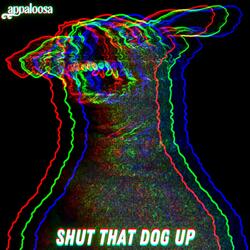 Shut That Dog Up