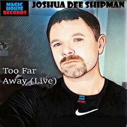 Too Far Away
