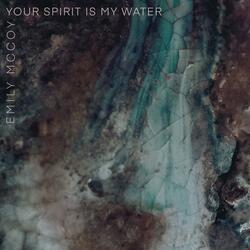 Your Spirit Is My Water