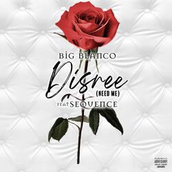 Disree (Need Me) (feat. SeQuence)