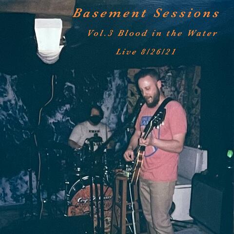 Basement Sessions Vol.3 Blood in the Water (Live 8/26/21)