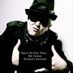 I Can't Go For This (DJ Irene Classic Series)