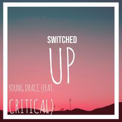SWITCHED UP (feat. CRITICAL)