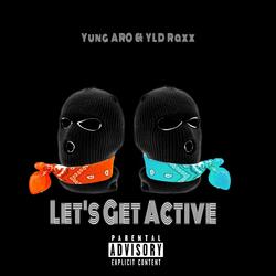 Let's Get Active (feat. YLD Raxx)