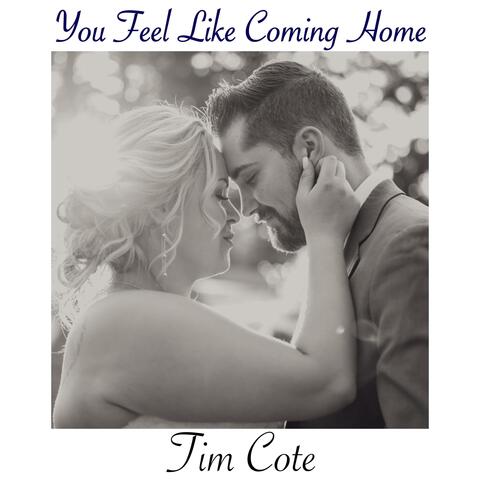 You Feel Like Coming Home
