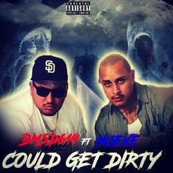 could get dirty (feat. Nueve IE)