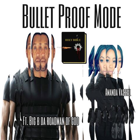 Bullet Proof Mode (feat. Big B Da Roadman Of God)