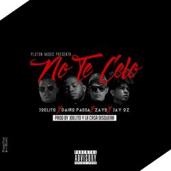No te celo (feat. Joelito x Zayo x Dairo passa)
