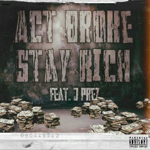 Act Broke/Stay Rich (feat. J Prez)
