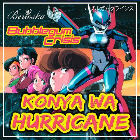 Konya wa Hurricane (Bubblegum Crisis)