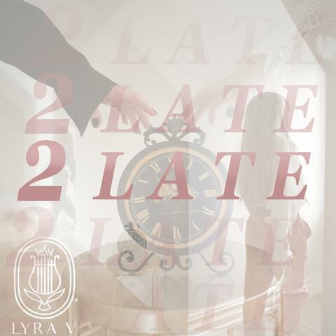 2 Late