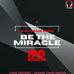 Be The Miracle (IFO Theme song)