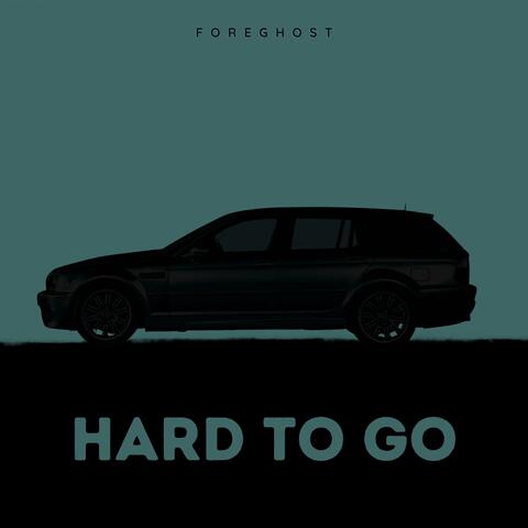 Hard To Go