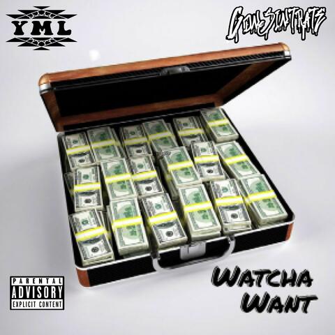 Watcha Want (feat. YML Nene)