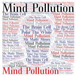 Mind Pollution (feat. The Brain Cell & Polar Tha White)