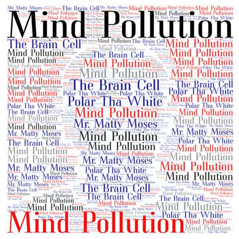 Mind Pollution (feat. The Brain Cell & Polar Tha White)