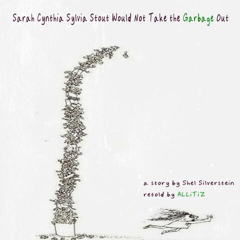 Sarah Cynthia Sylvia Stout Would Not Take the Garbage Out
