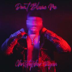 Don't Blame Me