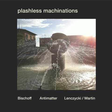 Plashless Machinations