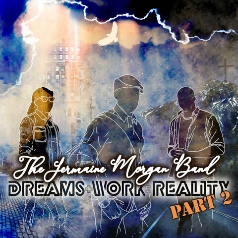 Dreams Work Reality, Pt. 2