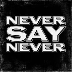 Never Say Never