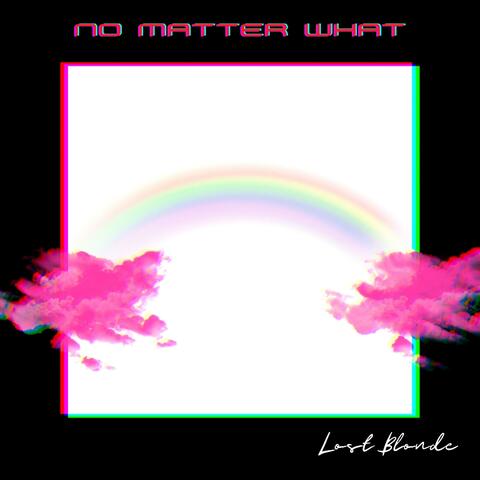 No Matter What