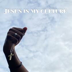 Jesus is my Culture