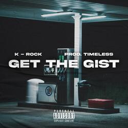 Get The Gist (feat. Prod. Timeless)