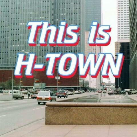 This Is H-Town (feat. Gaddy)