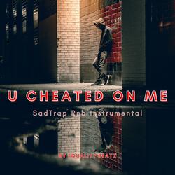 U Cheated On Me