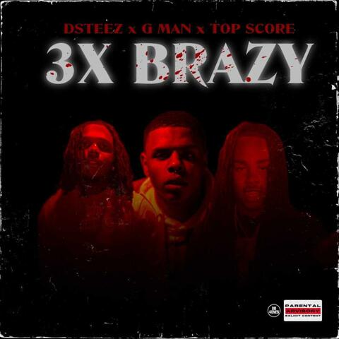 3x Brazy (feat. D-Steez & LordeTheTopScore)