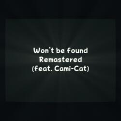 Won't Be Found (feat. Cami-Cat)