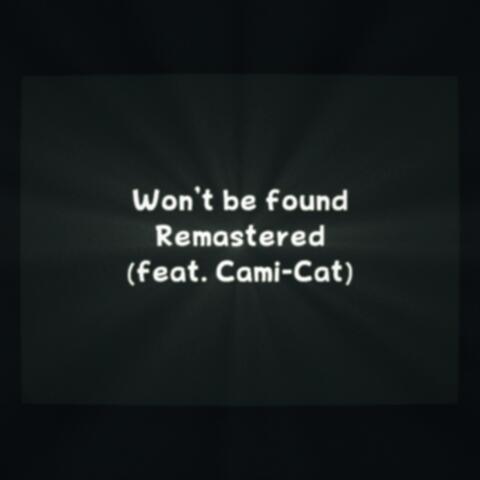 Won't Be Found (feat. Cami-Cat) [Remastered]
