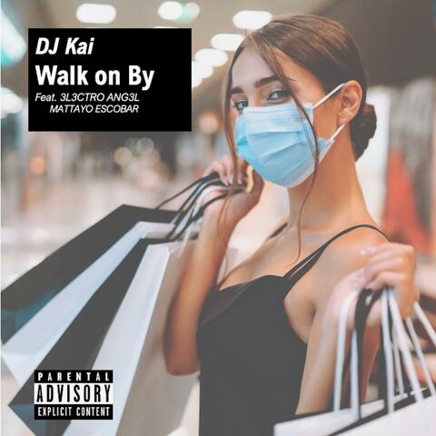 Walk On By (feat. 3L3CTRO ANG3L & Mattayo Escobar)