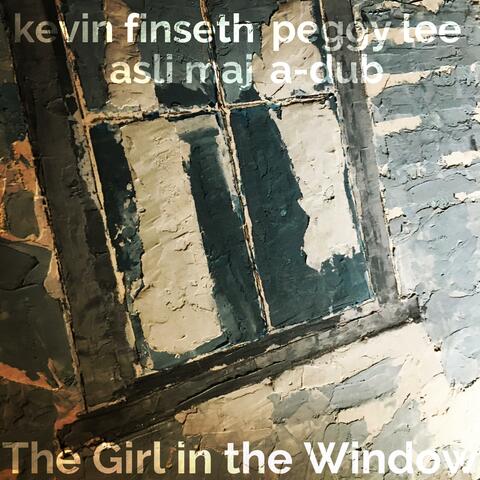 The Girl in the Window (feat. Peggy Lee, Asli Maj & A-Dub)