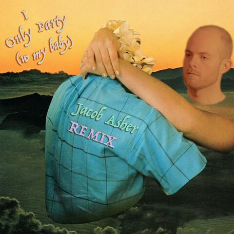 I Only Party (w my baby) (Jacob Asher Remix)