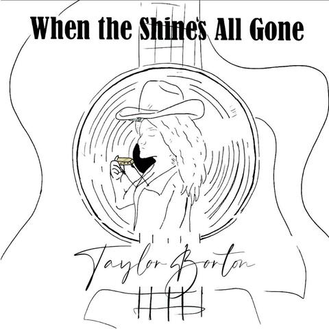 When the Shines All Gone