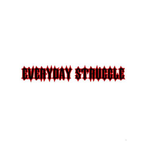 Everyday Struggle