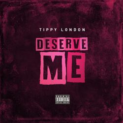 Deserve Me