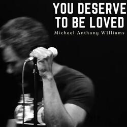 You Deserve To Be Loved