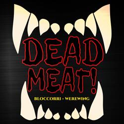 DEAD MEAT! (feat. Bloccorri)
