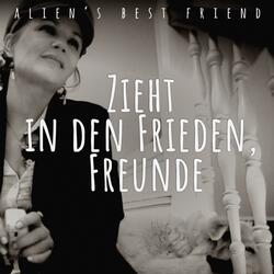 Zieht in den Frieden, Freunde